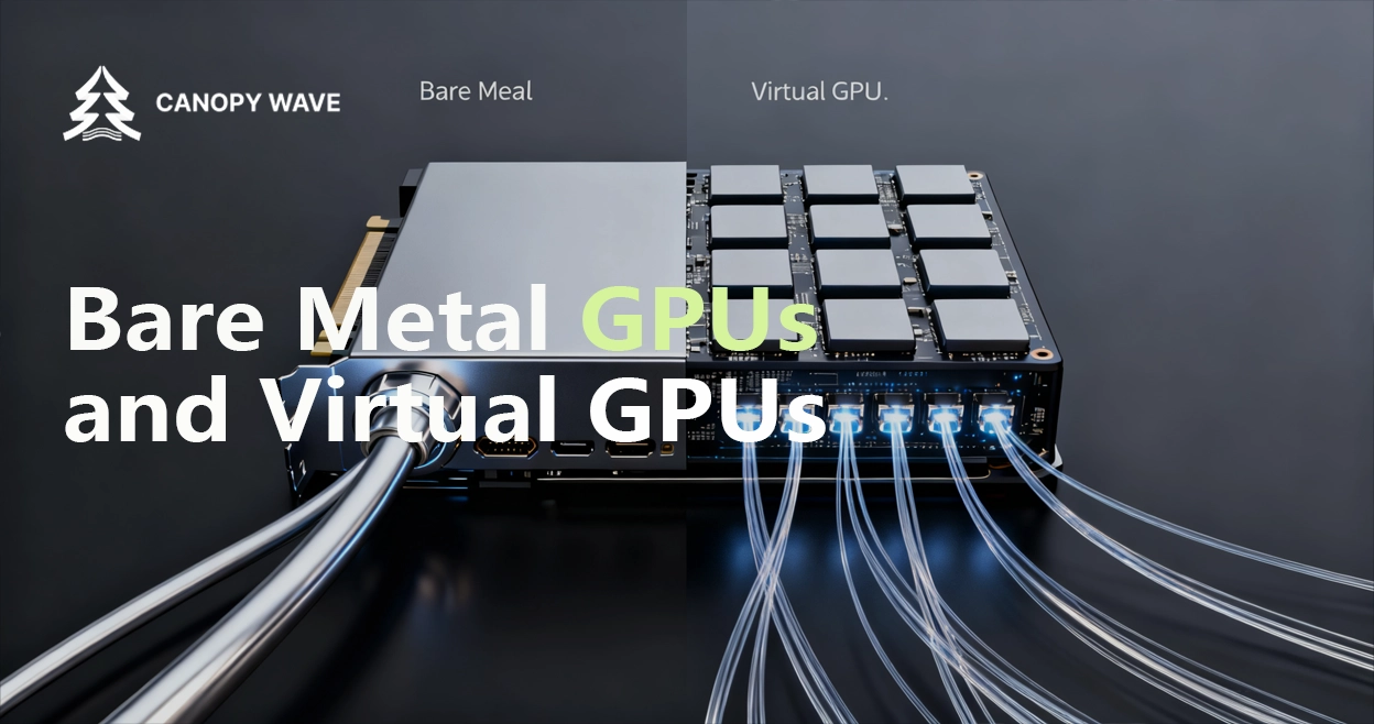 Bare Metal GPUs and Virtual GPUs